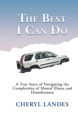 THE BEST I CAN DO: A True Story of Navigating the Complexities of Mental Illness and Homelessness by Cheryl Landes – Memoirs, Mental Illness, Family Dysfunction