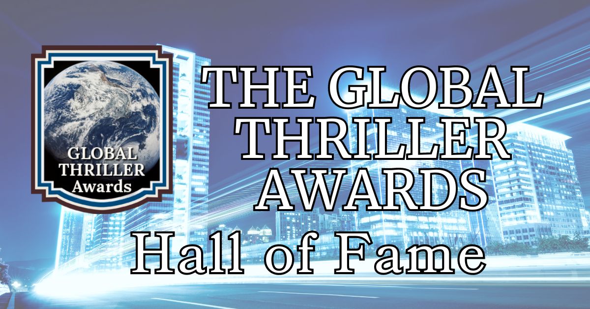 The 2024 Global Thriller Hall of Fame for High Stakes Suspense!