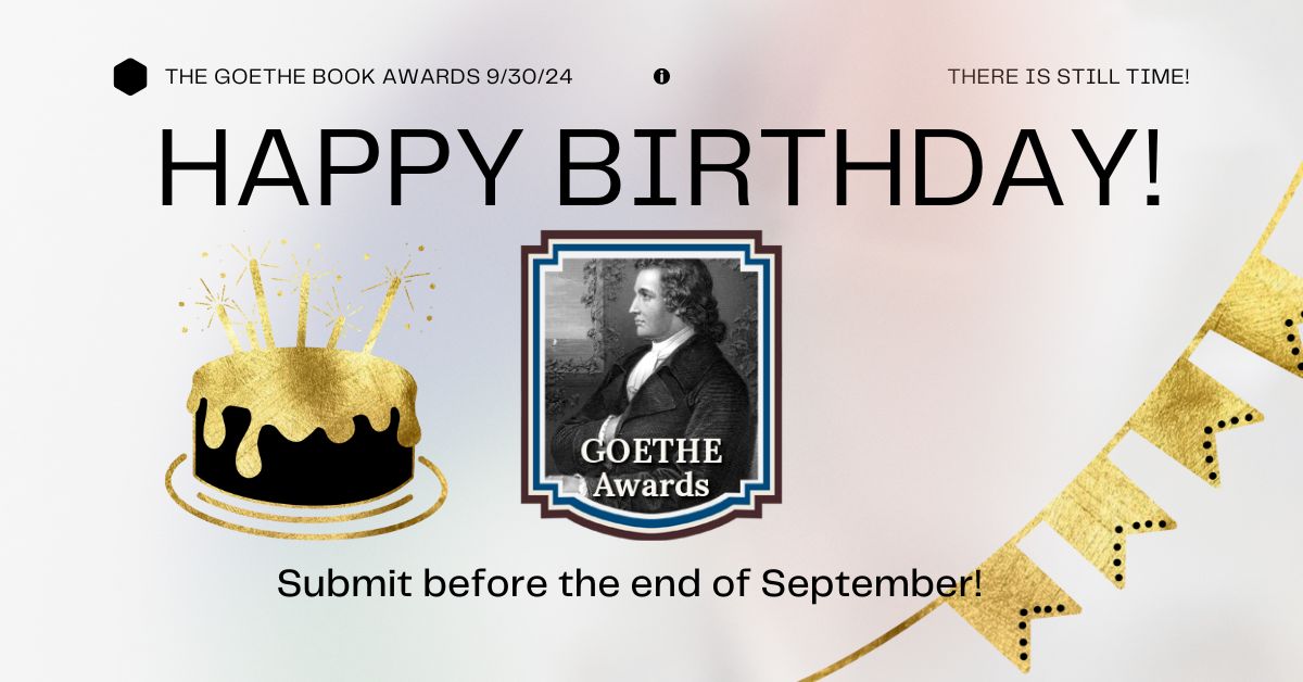 Happy Birthday Goethe! Extending the 2024 Goethe Awards for Late Historical Fiction