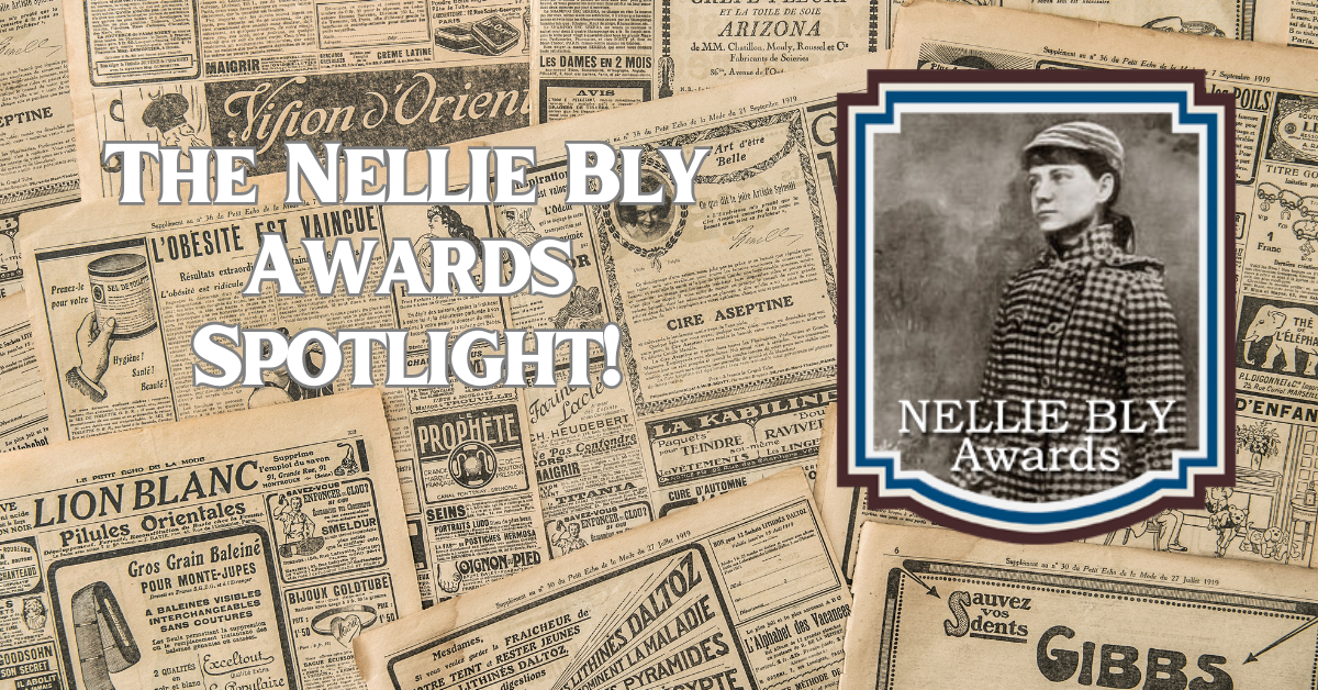 The 2025 Nellie Bly Spotlight for Longform Journalism
