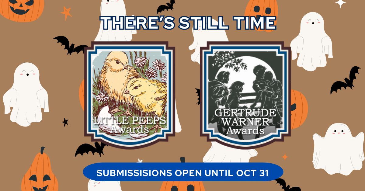 Little Peeps and Gertrude Warner Submissions Extended! October Deadline for Children’s Books and Middle Grade