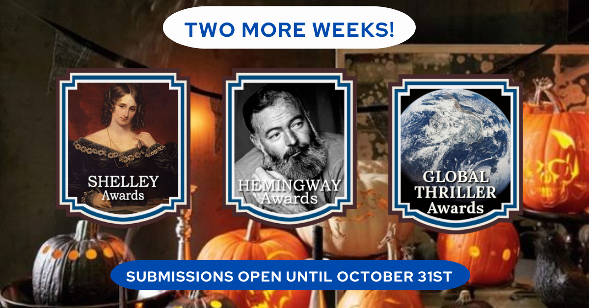 14 Days Left: Shelley, Global Thriller, and Hemingway Book Awards close soon!