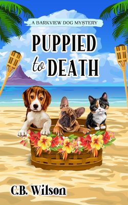 PUPPIED To DEATH: A Dog Lover’s Cozy Mystery, Barkview Mysteries Book 9 by C.B. Wilson – Cozy Animal Mysteries, Murder Mysteries, Amateur Sleuths