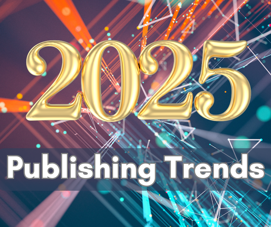 2025 Publishing Trends You Need to Know NOW