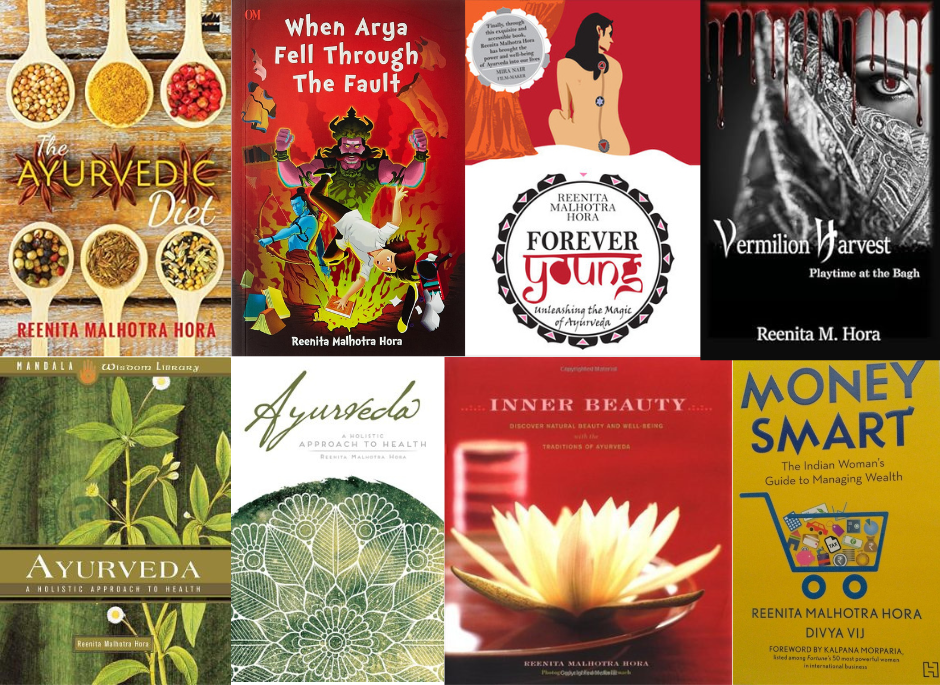 Reenita Malhotra Hora, Vermilion Harvest, When Arya Fell Through the Fault, The Ayurvedic Diet, Ayurveda: A Holistic Approach to Health, Inner Beauty, Forever Young, Smart Young, 