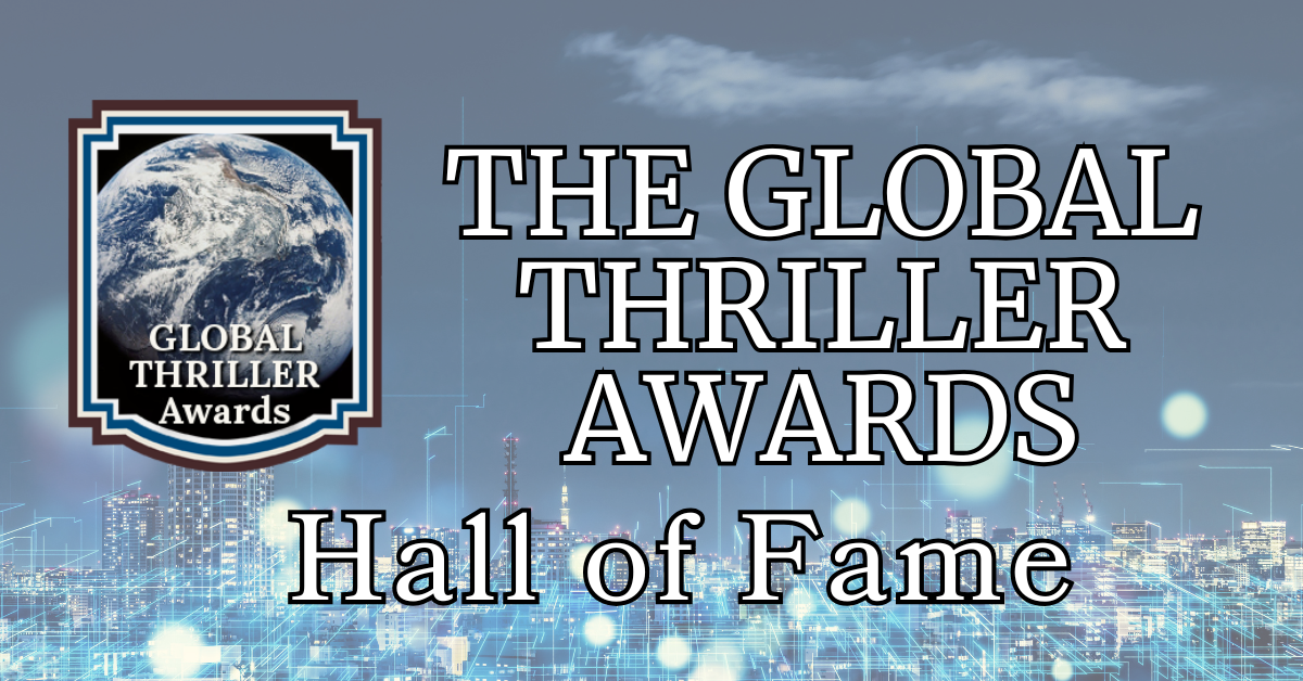 The 2025 Global Thriller Hall of Fame for High Stakes Suspense!
