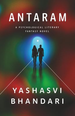 ANTARAM: A Psychological Literary Fantasy Novel by Yashasvi Bhandari – Psychological Fantasy, Literary Fantasy, ADHD