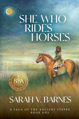 SHE WHO RIDES HORSES: A Saga of the Ancient Steppe Book One by Sarah V. Barnes – Historical Fiction, Ancient World, Horse Fiction