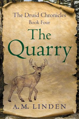 THE QUARRY: The Druid Chronicles Book 4 by A.M. Linden – Historical Fiction, Brittania, Druids