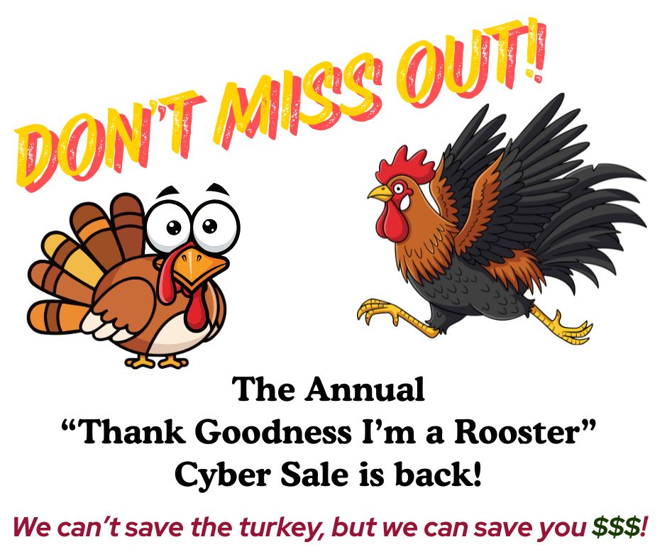 SAVE with these Black Friday DEALS from Chanticleer! The 2025 Thank Goodness I’m A Rooster Cyber Sale