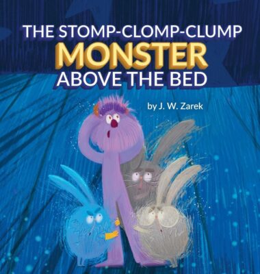 THE STOMP-CLOMP-CLUMP MONSTER ABOVE The BED by J.W. Zarek, Illustrated by Anastasiia at GetYourBookIllustations – Picture Books, Children’s Friendship Books, Children’s Monster Books