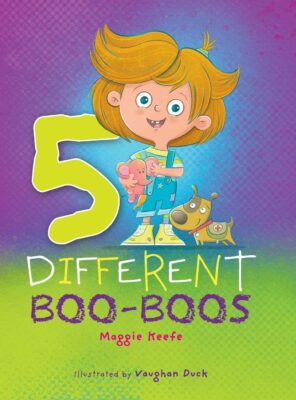 5 DIFFERENT BOO-BOOS by Maggie Keefe, illustrated by Vaughan Duck – Children’s Books, Activity & Bravery, Picture Books