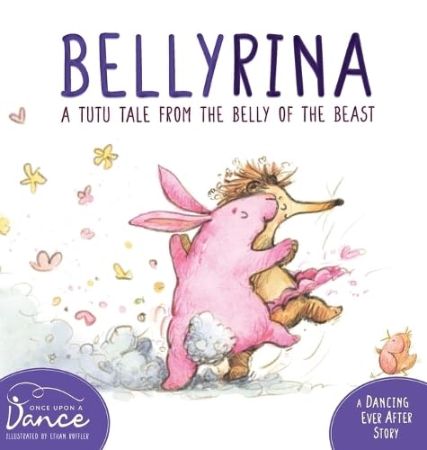BELLYRINA: A Tutu Tale from the Belly of the Beast by Once Upon a Dance, Illustrated by Ethan Roffler – Picture Books, Children’s Dance Books, Children’s Animal Stories